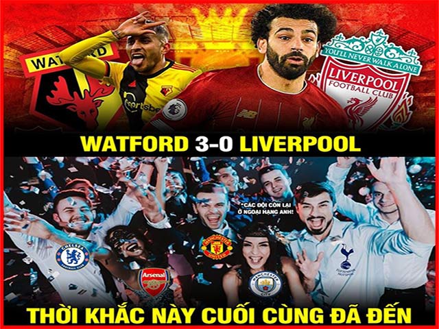 Tranh vui - Watford tạo địa chấn trước Liverpool, cả ngoại hạng Anh "mở hội"