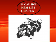 Thế giới xe - Muốn thi đỗ lý thuyết giấy phép lái xe máy, thí sinh cần lưu ý 60 câu hỏi điểm liệt nào? (P2)