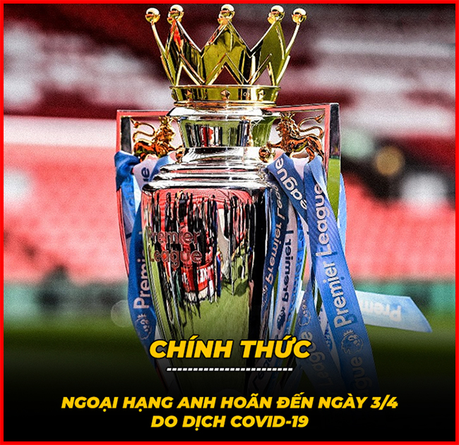 Ngoại hạng Anh chính thức hoãn đến hết tháng 3.