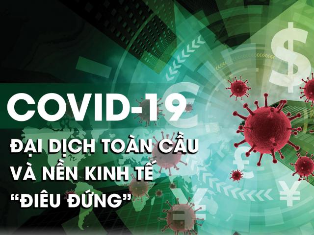 Kinh doanh - Covid-19: Đại dịch toàn cầu và nền kinh tế “điêu đứng”