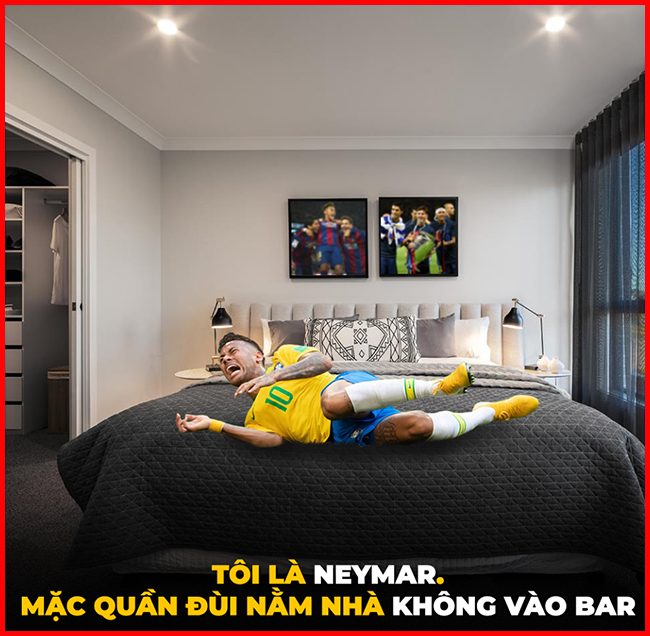 Neymar mặc quần áo đá bóng nằm nhà chứ không đi "quẩy" nữa.