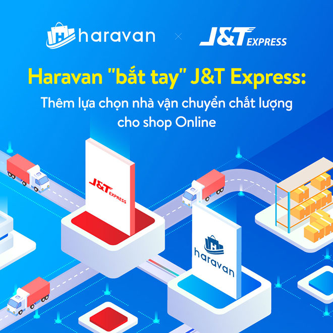 J&T Express “bắt tay” Haravan tích hợp nhiều tiện ích cho người kinh doanh online - 1