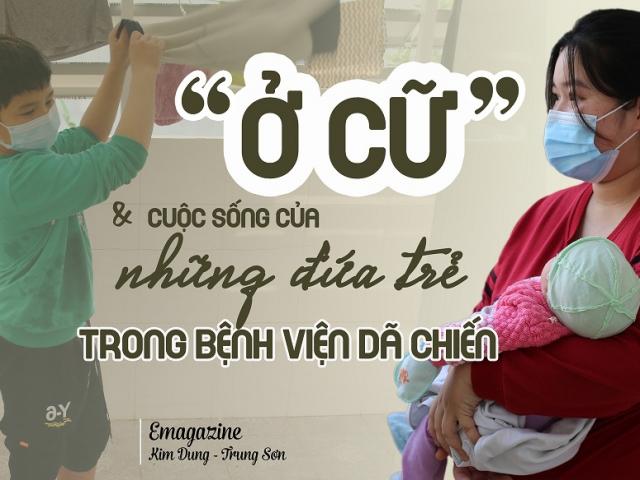 Sức khỏe đời sống - Chuyện "ở cữ" và cuộc sống của những đứa trẻ trong bệnh viện dã chiến