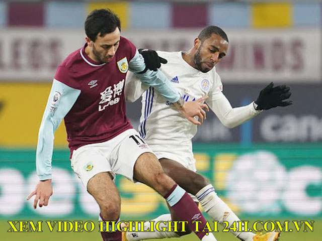 Bóng đá - Trực tiếp bóng đá Burnley - Leicester City: Bất phân thắng bại (Hết giờ)