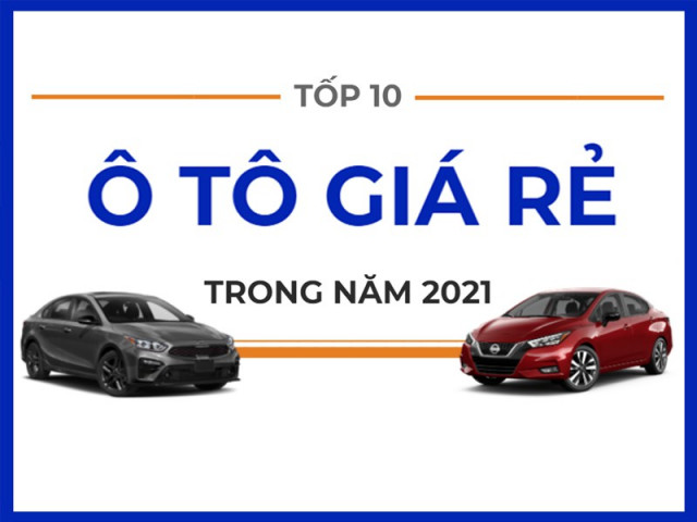 Ô tô - Tốp 10 ô tô giá rẻ trong năm 2021