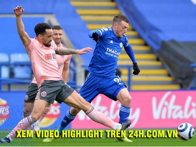 Bóng đá - Video Leicester City - Sheffield United: Hat-trick ngỡ ngàng, đại tiệc 5 bàn