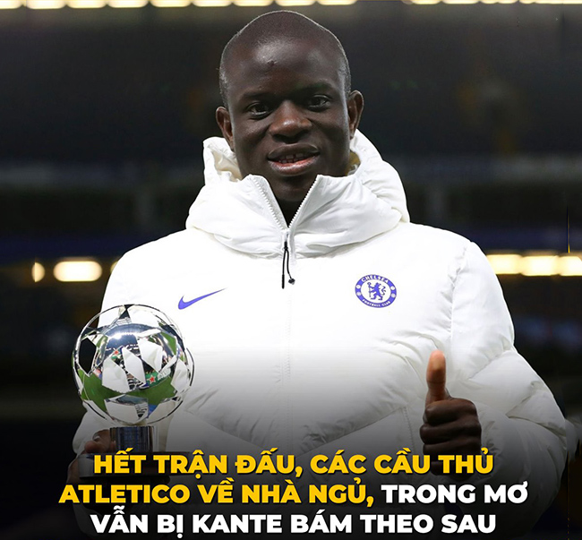 Màn trình diễn của Kante quá xuất sắc trước một Atletico lì lợm.