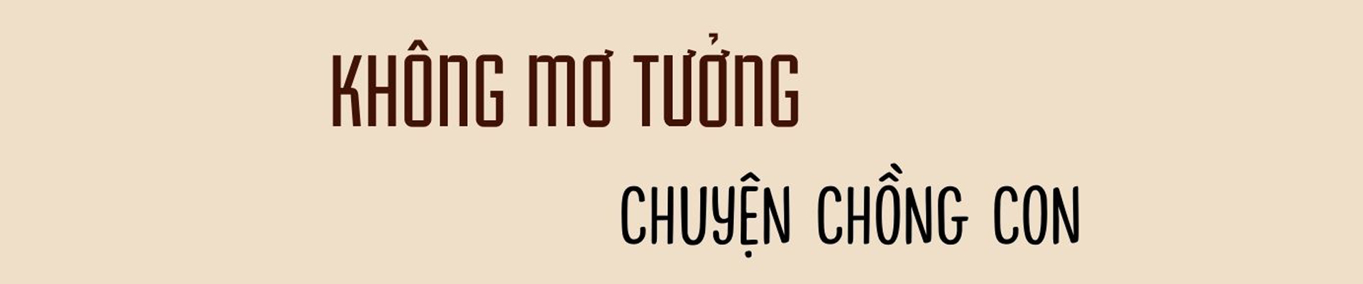 Ba người phụ nữ không chồng, bị “trời đày” trong thân hình những đứa trẻ - 6