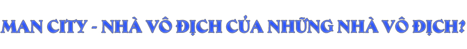 Man City mơ vĩ đại nhất Ngoại hạng Anh: Đỉnh cao ăn bốn, mưu vượt MU - 10