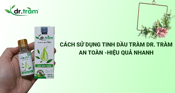 Cách sử dụng tinh dầu tràm Dr. Tràm - 1