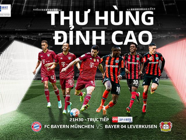 Bóng đá - Đại chiến Bayern Munich - Bayer Leverkusen, thư hùng đỉnh cao tại Allianz Arena