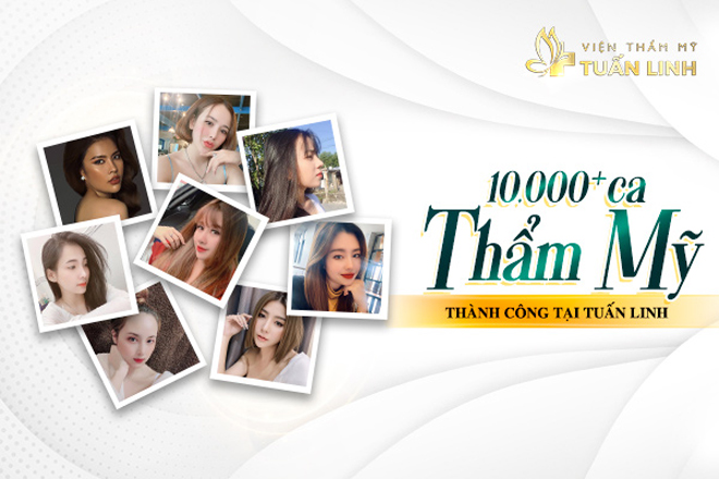 Hơn 10.000 ca thẩm mỹ thành công tại Tuấn Linh