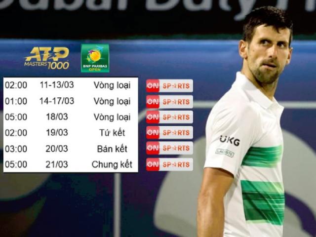 Thể thao - Lịch trực tiếp tennis và link trực tiếp hôm nay: Xem Indian Wells kênh nào?