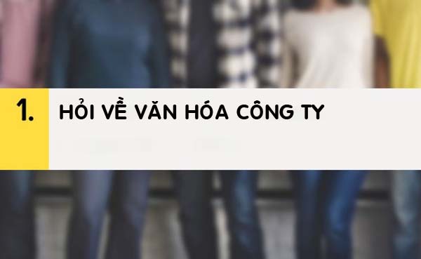 Đi phỏng vấn, muốn biết môi trường có phù hợp không, bạn nhất định phải hỏi 3 điều này - 1