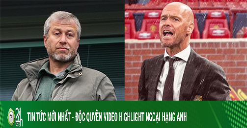 Chelsea is worried that it will be difficult to change owners because billionaire Abramovich, coach Ten Hag asks MU to spend money to buy a pet (1 minute clip Football