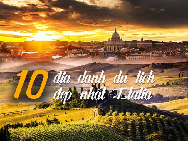 10 địa danh du lịch đẹp nhất Italia