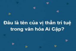 Giáo dục - du học - Hàng nghìn người không thể trả lời đúng toàn bộ 15 câu hỏi này