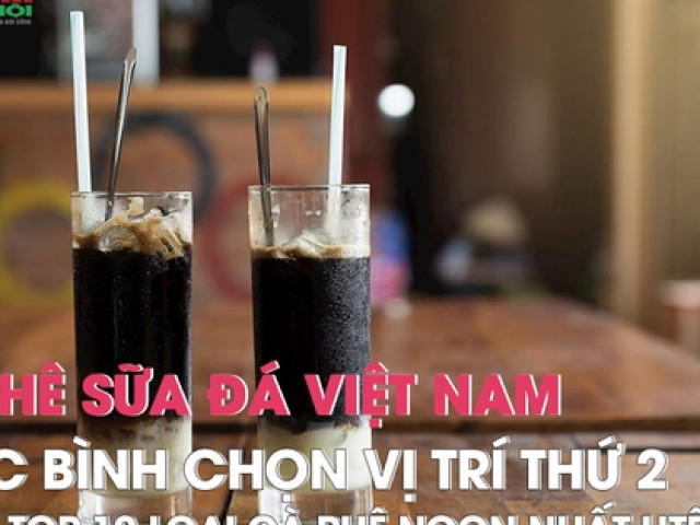 Cà phê sữa đá Việt Nam được bình chọn vị trí thứ 2 trong top 10 loại cà phê ngon nhất thế giới