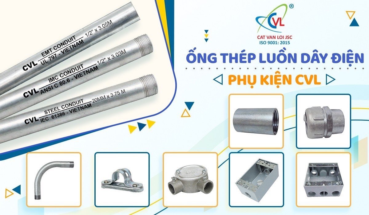 Ống thép luồn dây điện và phụ kiện - CVL đạt chuẩn quốc tế