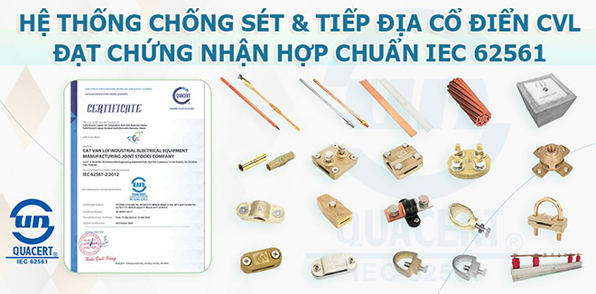 Hệ thống chống sét tiếp địa Cát Vạn Lợi đạt chuẩn IEC 62561/ UL 467