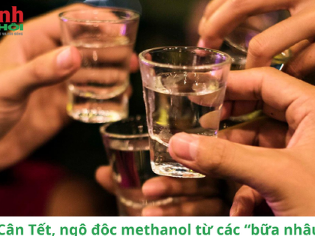 Sức khỏe đời sống - Ngộ độc Methanol tăng cao từ các 'bữa nhậu cuối năm', người dân cẩn trọng