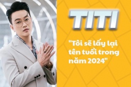 Nhạc - TiTi (HKT): &quot;Tôi sẽ lấy lại tên tuổi trong năm 2024&quot;