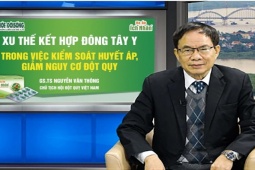 Sức khỏe đời sống - GS.TS. Nguyễn Văn Thông: Đông tây y kết hợp giúp kiểm soát huyết áp, giảm nguy cơ đột quỵ