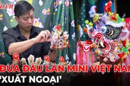 Tin tức trong ngày - 8x làm đầu lân mini xuất ngoại: Khách nước ngoài liên tục chốt đơn