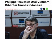 Bóng đá - ĐT Việt Nam chia tay Troussier: Báo Indonesia chỉ ra nguyên nhân, báo Thái chê &quot;hết thời&quot;