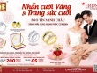 Mừng ngày chung đôi, trọn đời gắn kết cùng trang sức cưới vàng và quà tặng từ BTMC