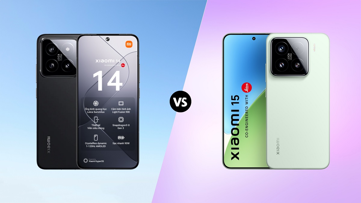 So sánh Xiaomi 14 vs Xiaomi 15 chi tiết