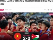 U23 Việt Nam ra quân mãn nhãn: Báo Indo khen nức nở, báo Thái Lan "kiệm lời"