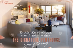 Tết đoàn viên trên tầng cao, sum vầy giữa không gian The Signature Penthouse sang trọng