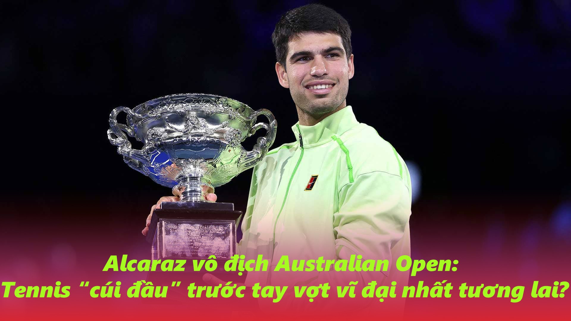 Alcaraz vô địch Australian Open: Tennis “cúi đầu” trước tay vợt vĩ đại nhất tương lai? - 1