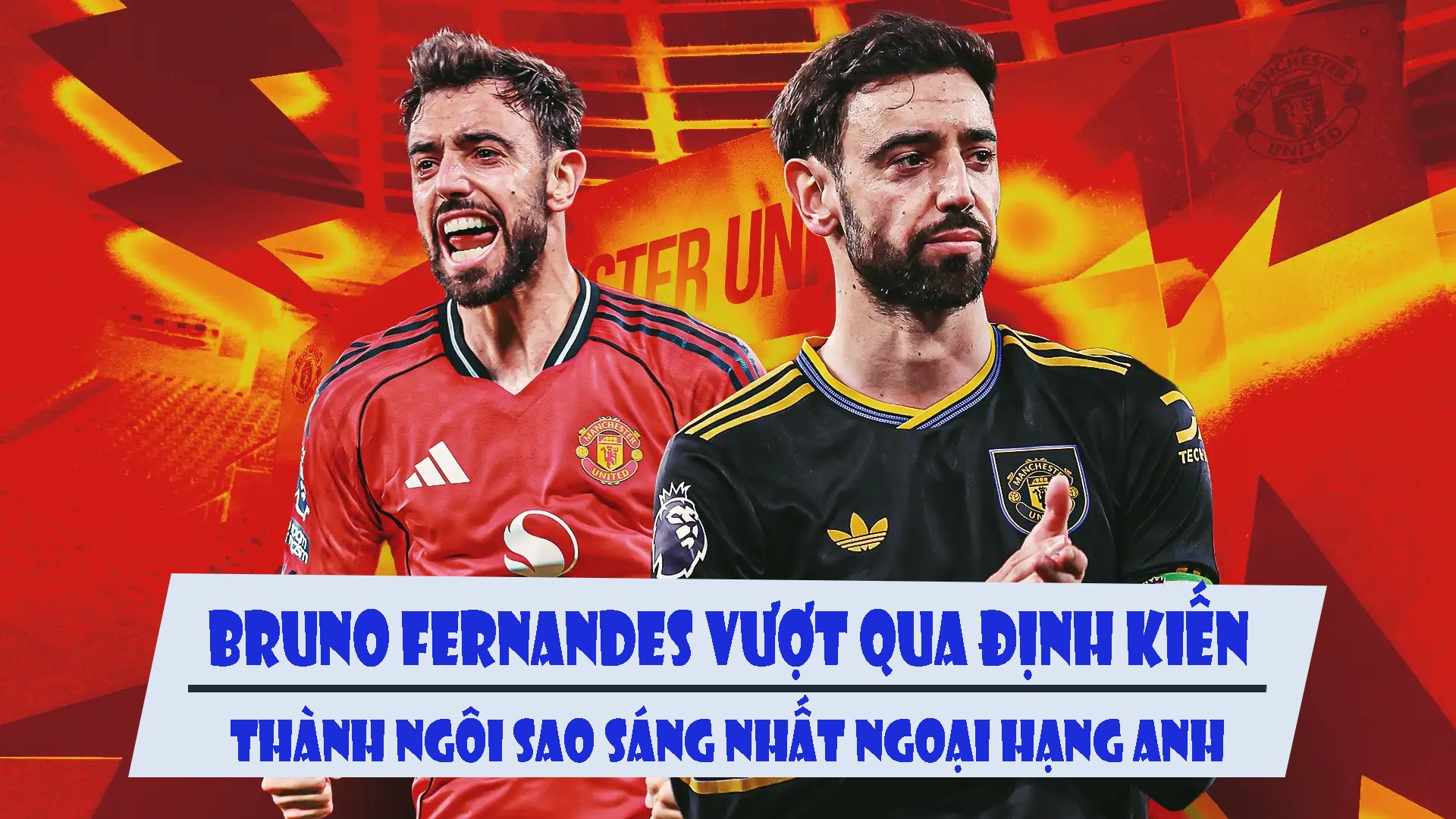 Bruno Fernandes vượt qua định kiến, thành ngôi sao sáng nhất Ngoại hạng Anh - 1
