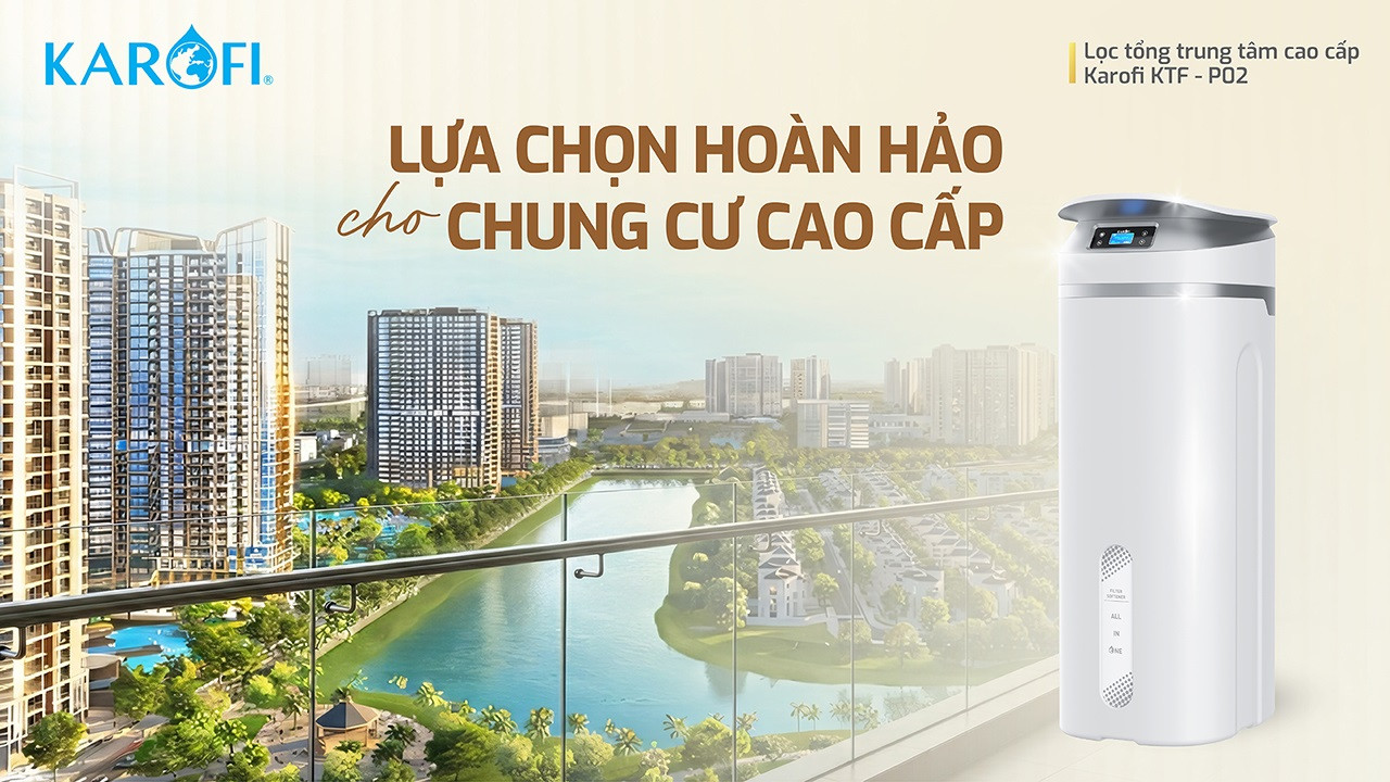 Lọc tổng trung tâm cao cấp Karofi là lựa chọn cho các chung cư cao cấp