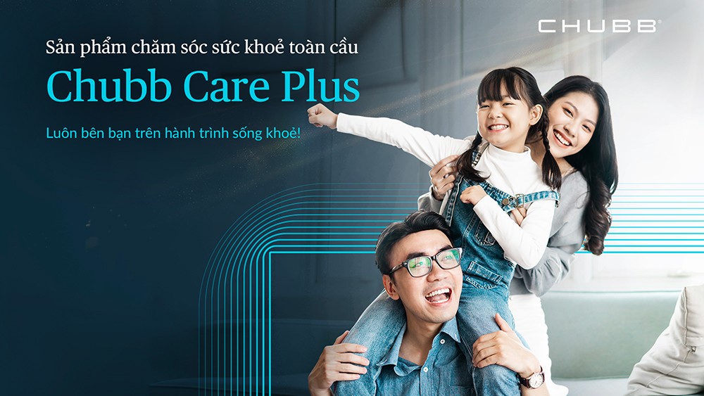 Chubb Care Plus mang đến sự an tâm tài chính cho các gia đình trước những rủi ro y tế