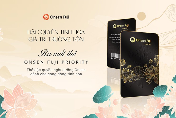 Onsen Fuji Priority: Tấm thẻ quyền lực mở khóa chuẩn sống thượng lưu của cộng đồng tinh hoa