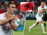 Xhaka & Shaqiri ăn mừng tranh cãi bậc nhất lịch sử, World Cup 2018 căng như dây đàn