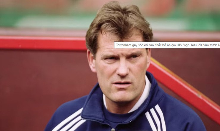 Tottenham gây sốc khi cân nhắc bổ nhiệm HLV 'nghỉ hưu' 20 năm trước - 1