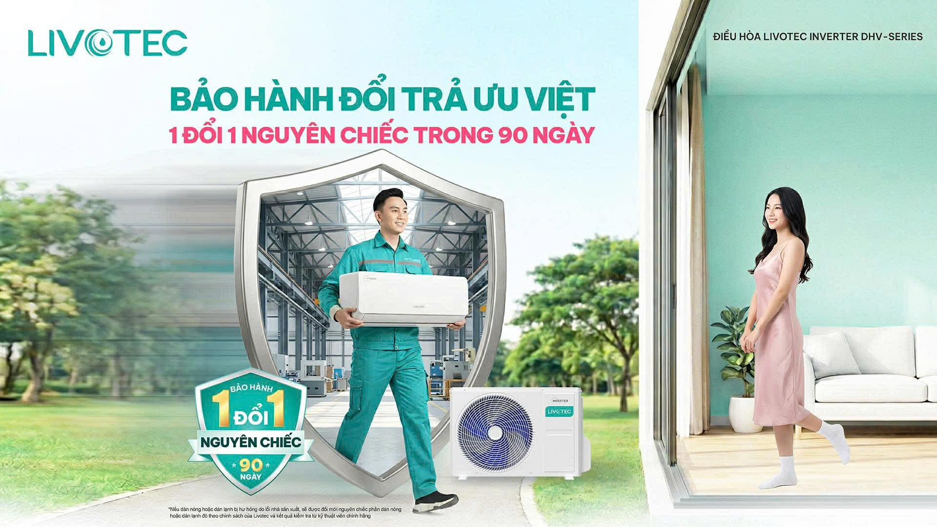 Chính sách 1 đổi 1 nguyên chiếc 90 ngày được đánh giá là nổi trội của Điều hòa Livotec Inverter DHV-Series