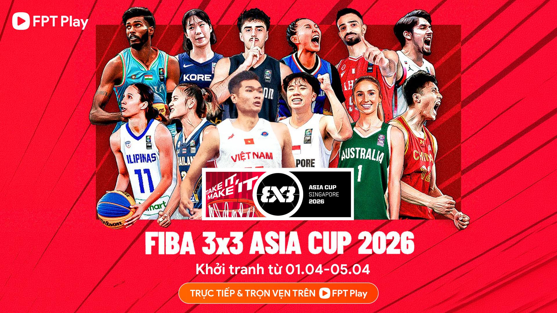 Giải bóng rổ FIBA 3x3 Asia Cup 2026 phát sóng trên FPT Play - 1