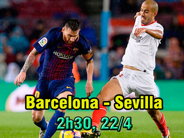 Barcelona – Sevilla: Mở đầu cú đúp, xoa dịu nỗi đau (Chung kết cúp Nhà Vua)