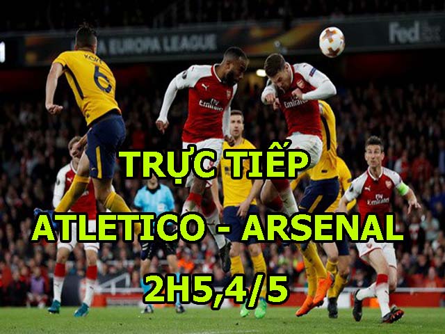 TRỰC TIẾP Atletico Madrid - Arsenal: Cơ hội mong manh (KT)