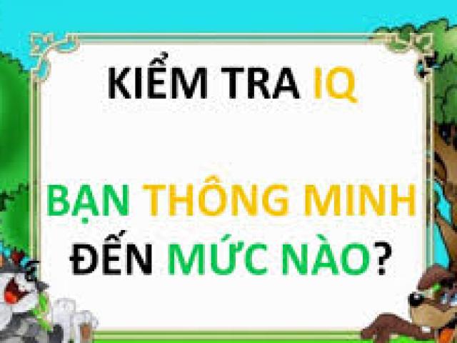 Trắc nghiệm IQ kiểm tra chỉ số thông minh của bạn