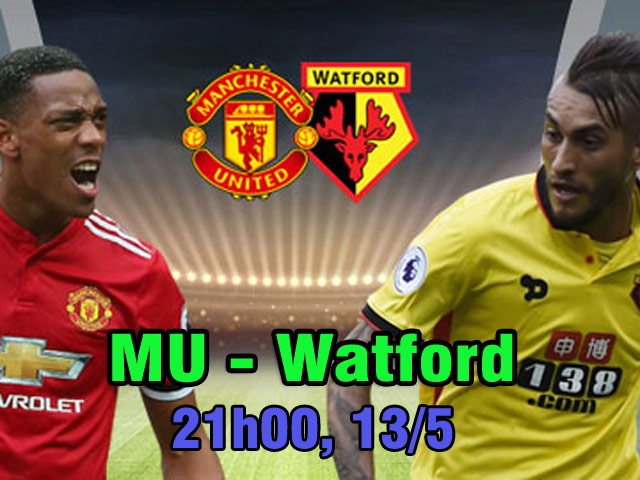 MU – Watford: Nhà hát chờ tiệc cuối, đòn dằn mặt gửi Chelsea (vòng 38 Ngoại hạng Anh)