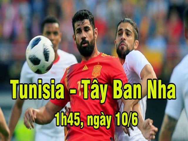 Bóng đá - Tunisia - Tây Ban Nha: Thử nghiệm lần cuối, bệ phóng World Cup