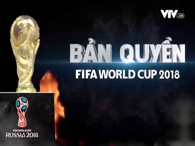 Tin tức trong ngày - Nóng trong tuần: VTV lo bị cắt bản quyền phát sóng World Cup 2018