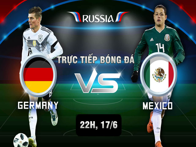 Trực tiếp World Cup Đức - Mexico: Phản công siêu hạng, sững sờ nhà ĐKVĐ