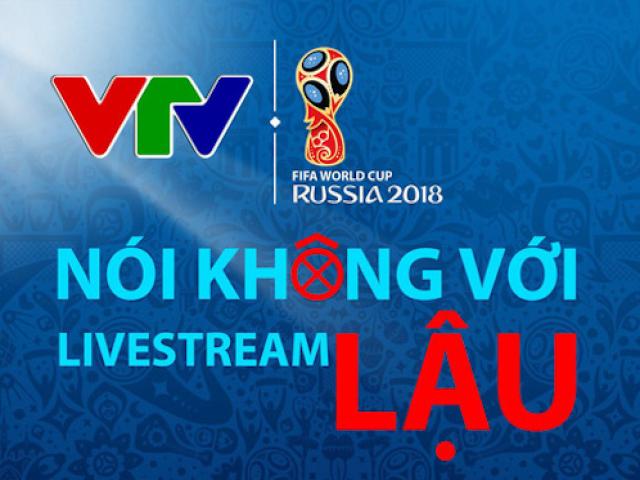 Tin tức trong ngày - VTV: “Ngay lúc này, World Cup 2018 có thể biến mất khỏi các màn hình to, nhỏ”